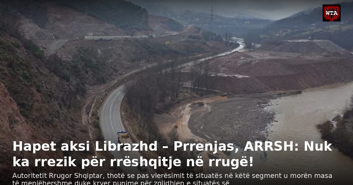 Hapet aksi Librazhd – Prrenjas, ARRSH: Nuk ka rrezik për rrëshqitje në rrugë!