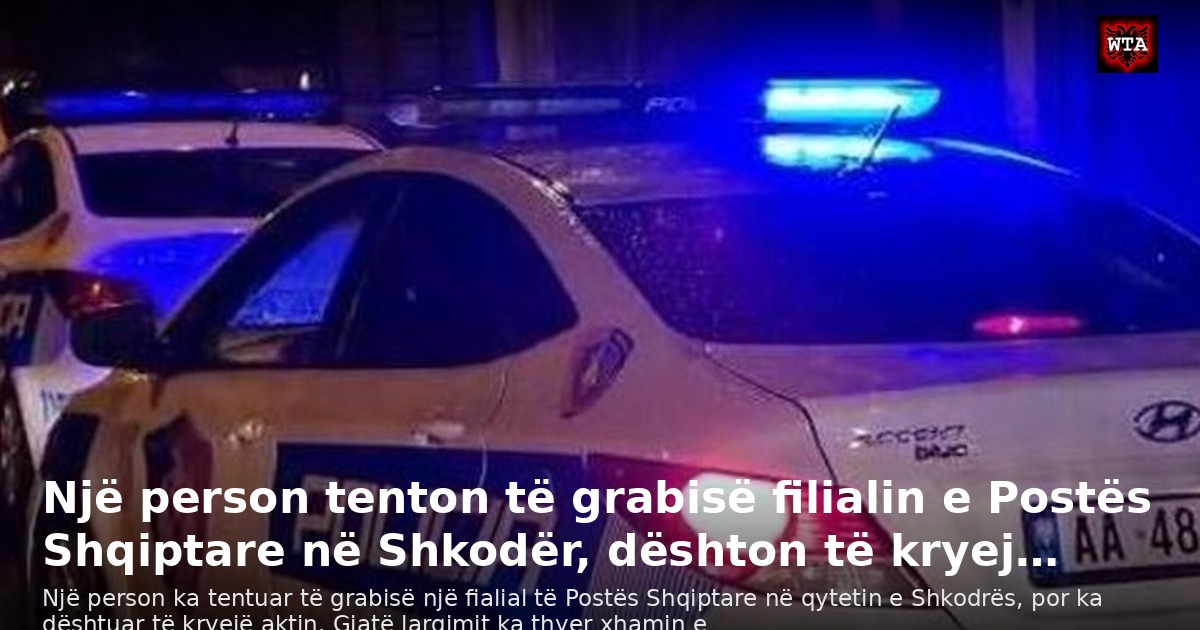 Një person tenton të grabisë filialin e Postës Shqiptare në Shkodër, dështon të kryej…