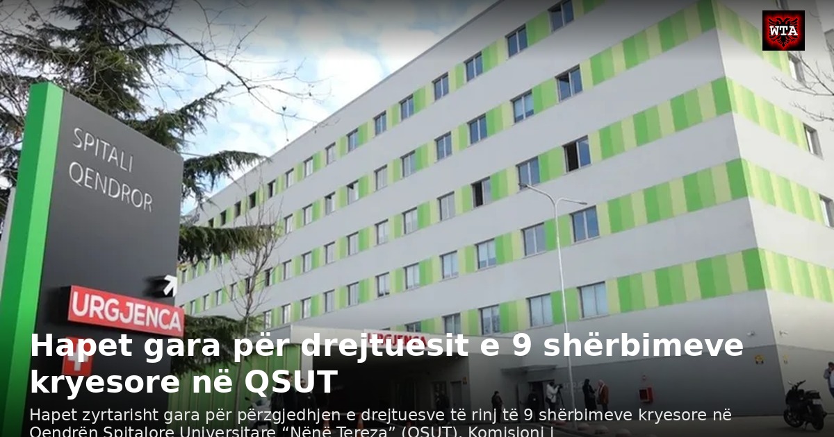 Hapet gara për drejtuesit e 9 shërbimeve kryesore në QSUT