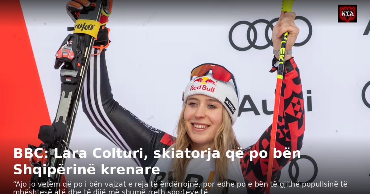 BBC: Lara Colturi, skiatorja që po bën Shqipërinë krenare