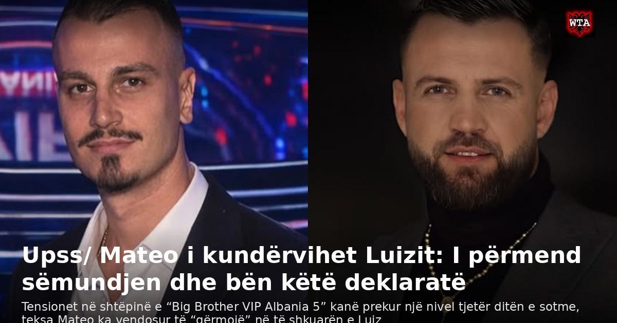 Upss/ Mateo i kundërvihet Luizit: I përmend sëmundjen dhe bën këtë deklaratë