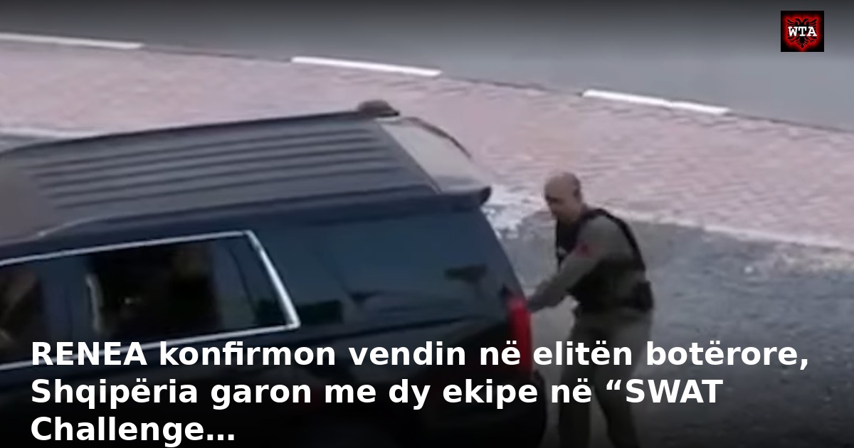 RENEA konfirmon vendin në elitën botërore, Shqipëria garon me dy ekipe në “SWAT Challenge…