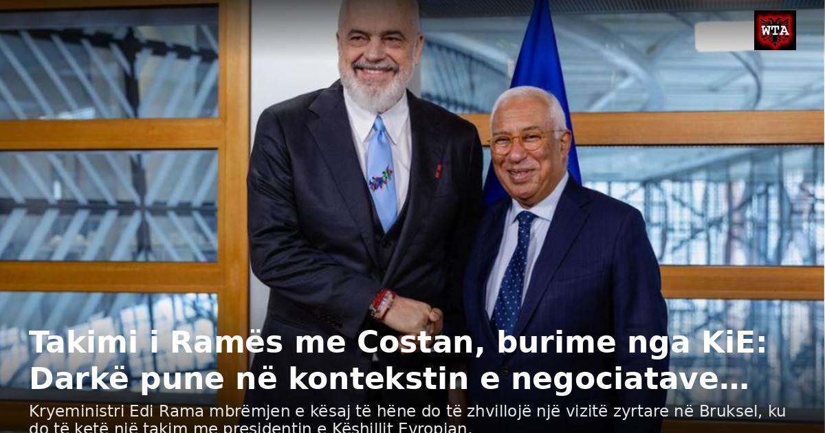 Takimi i Ramës me Costan, burime nga KiE: Darkë pune në kontekstin e negociatave…