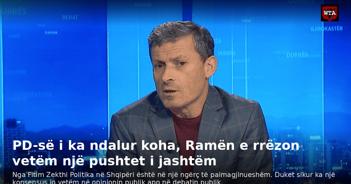 PD-së i ka ndalur koha, Ramën e rrëzon vetëm një pushtet i jashtëm