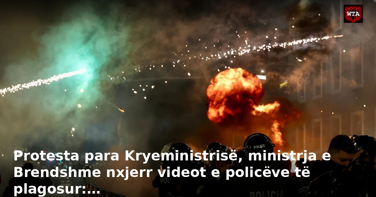 Protesta para Kryeministrisë, ministrja e Brendshme nxjerr videot e policëve të plagosur:…