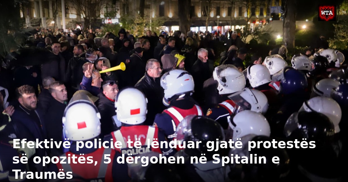 Efektivë policie të lënduar gjatë protestës së opozitës, 5 dërgohen në Spitalin e Traumës