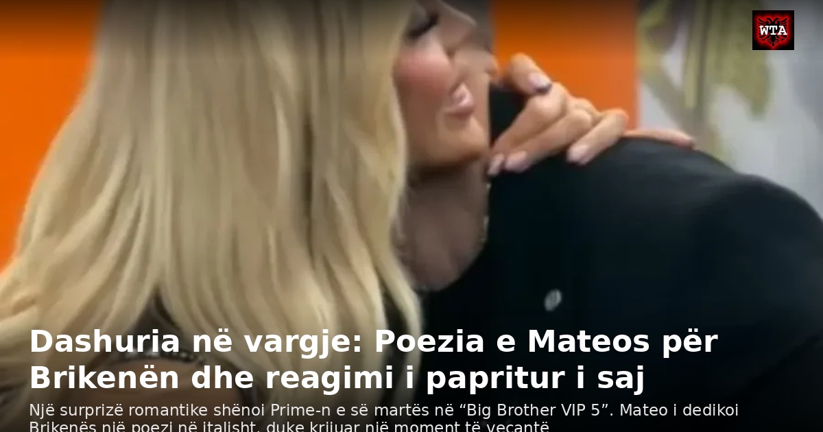 Dashuria në vargje: Poezia e Mateos për Brikenën dhe reagimi i papritur i saj