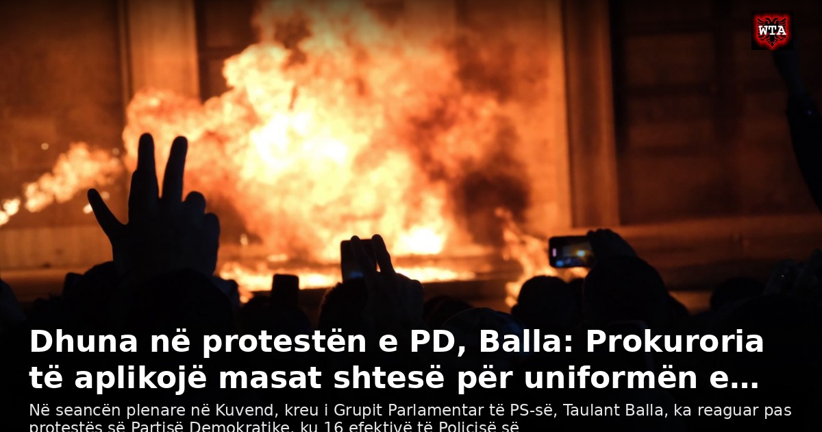 Dhuna në protestën e PD, Balla: Prokuroria të aplikojë masat shtesë për uniformën e…
