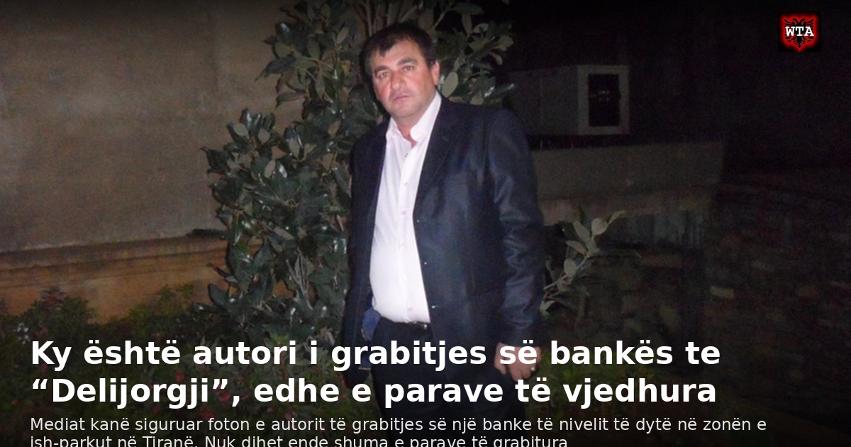 Ky është autori i grabitjes së bankës te “Delijorgji”, edhe e parave të vjedhura