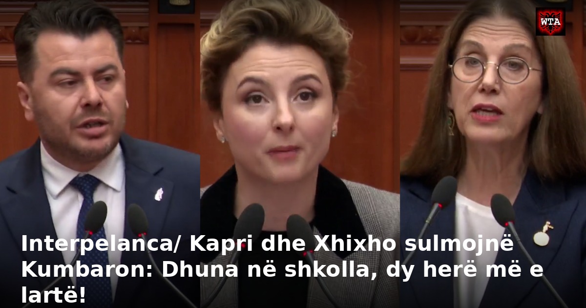 Interpelanca/ Kapri dhe Xhixho sulmojnë Kumbaron: Dhuna në shkolla, dy herë më e lartë!