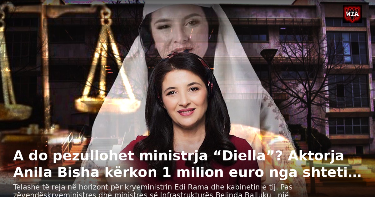 A do pezullohet ministrja “Diella”? Aktorja Anila Bisha kërkon 1 milion euro nga shteti…