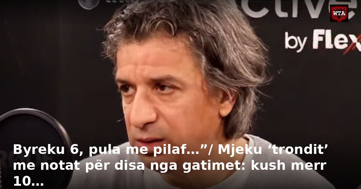 Byreku 6, pula me pilaf…”/ Mjeku ‘trondit’ me notat për disa nga gatimet: kush merr 10…