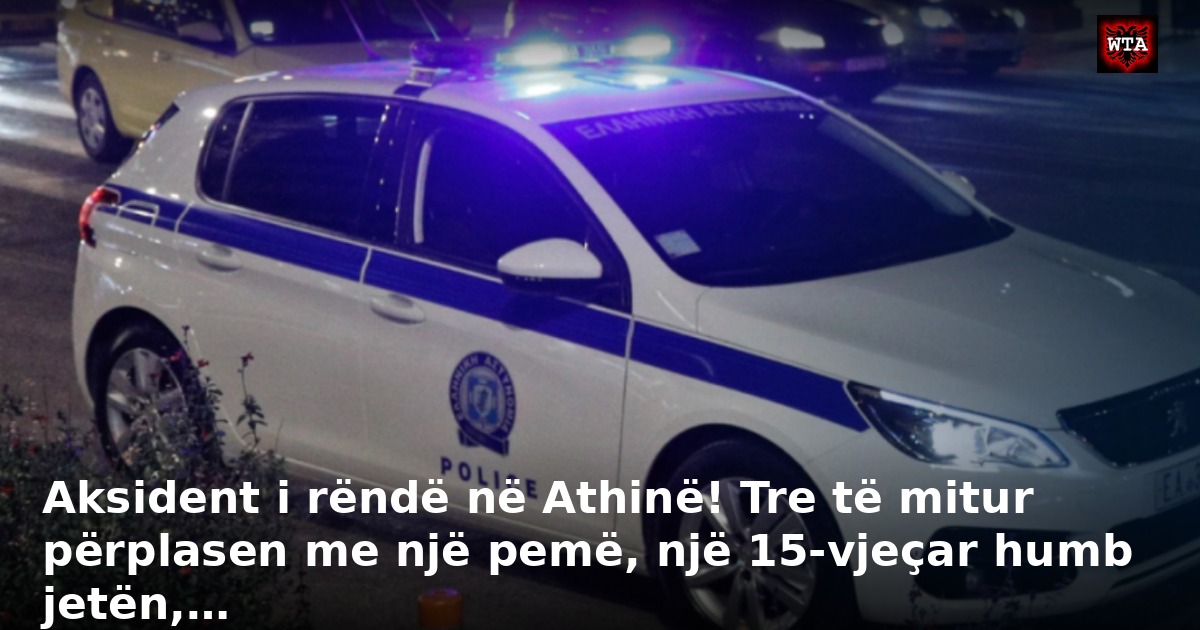 Aksident i rëndë në Athinë! Tre të mitur përplasen me një pemë, një 15-vjeçar humb jetën,…