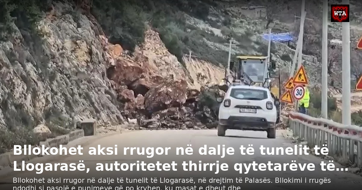 Bllokohet aksi rrugor në dalje të tunelit të Llogarasë, autoritetet thirrje qytetarëve të…