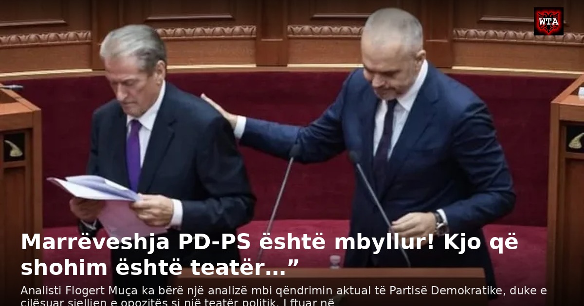 Marrëveshja PD-PS është mbyllur! Kjo që shohim është teatër…”