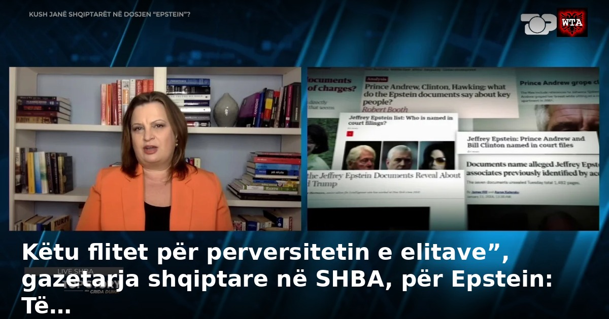 Këtu flitet për perversitetin e elitave”, gazetarja shqiptare në SHBA, për Epstein: Të…