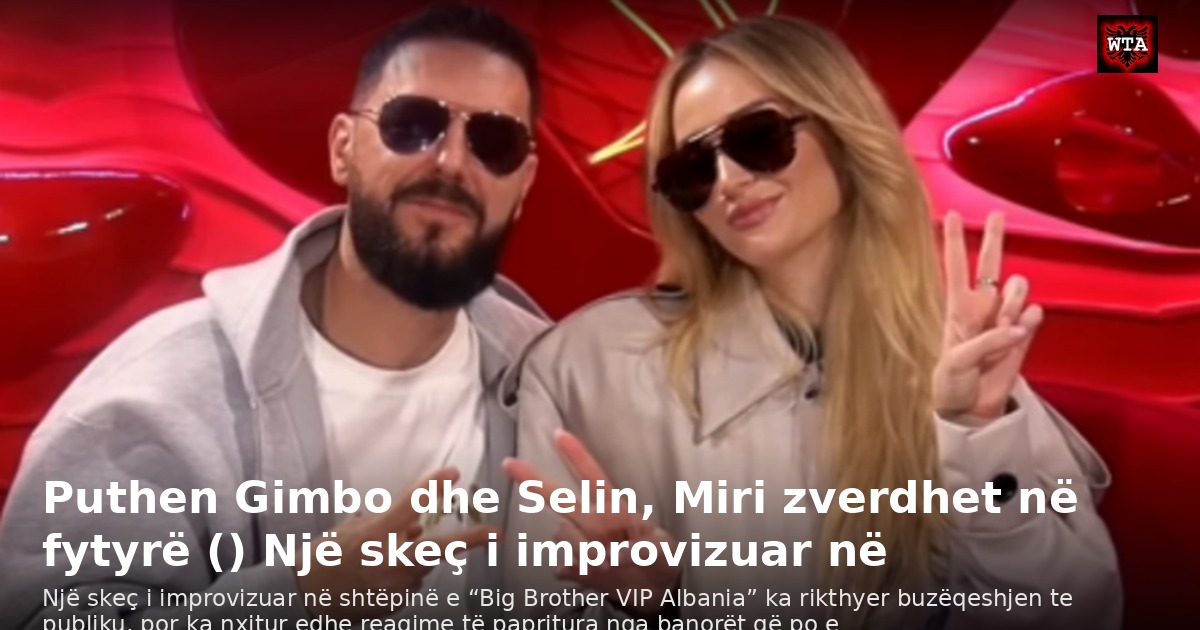 Puthen Gimbo dhe Selin, Miri zverdhet në fytyrë () Një skeç i improvizuar në