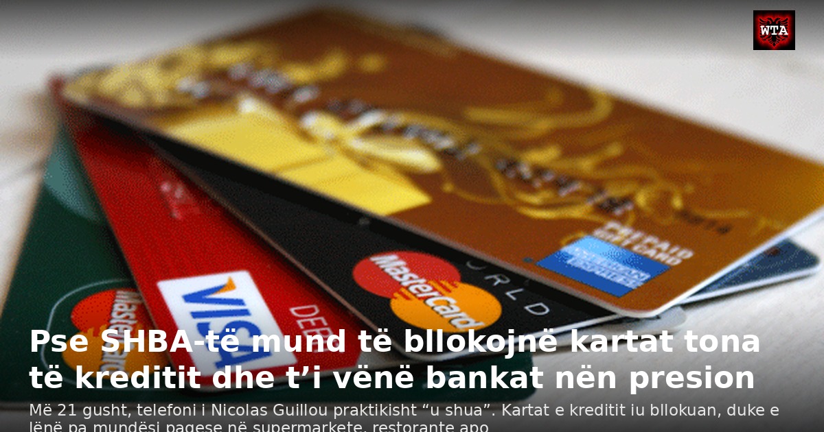 Pse SHBA-të mund të bllokojnë kartat tona të kreditit dhe t’i vënë bankat nën presion