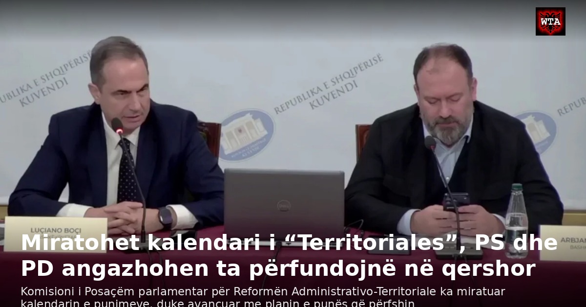 Miratohet kalendari i “Territoriales”, PS dhe PD angazhohen ta përfundojnë në qershor