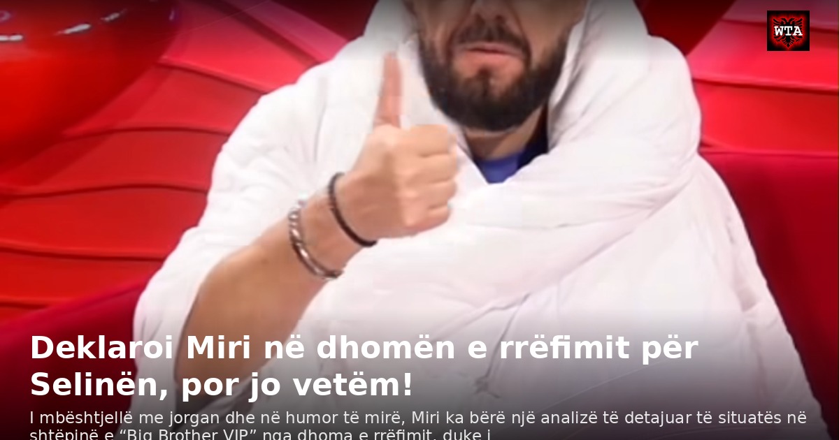 Deklaroi Miri në dhomën e rrëfimit për Selinën, por jo vetëm!