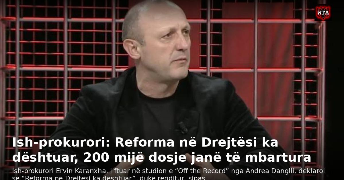 Ish-prokurori: Reforma në Drejtësi ka dështuar, 200 mijë dosje janë të mbartura