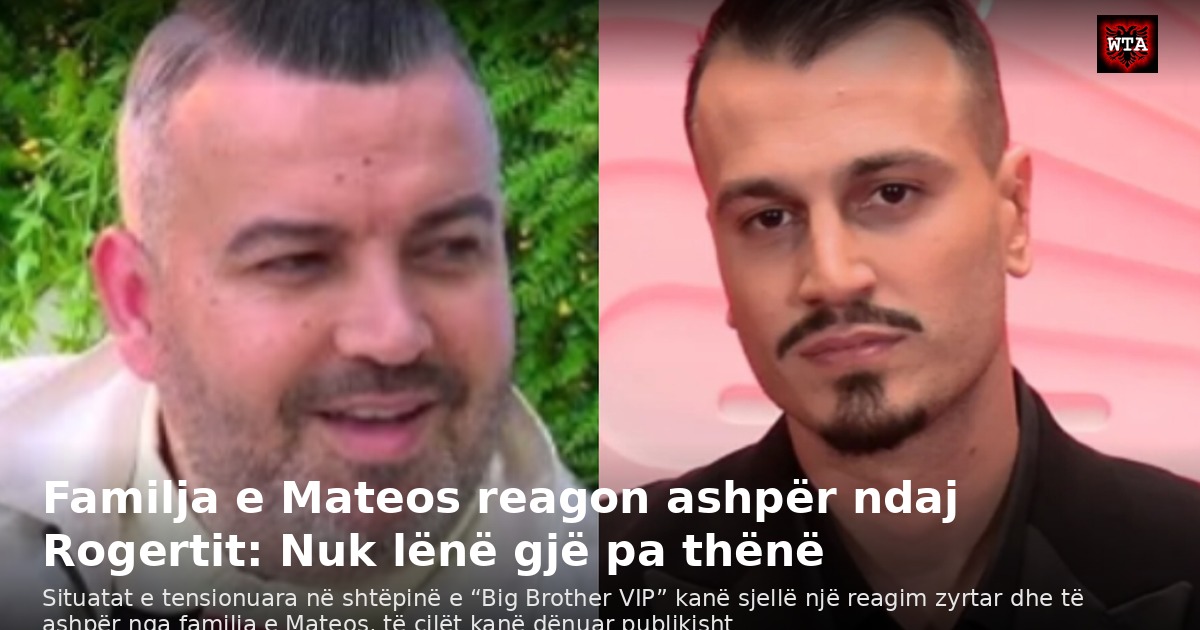 Familja e Mateos reagon ashpër ndaj Rogertit: Nuk lënë gjë pa thënë
