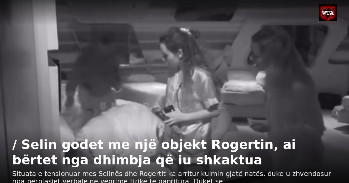/ Selin godet me një objekt Rogertin, ai bërtet nga dhimbja që iu shkaktua