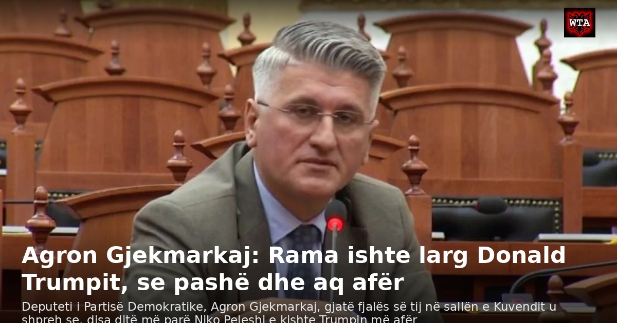 Agron Gjekmarkaj: Rama ishte larg Donald Trumpit, se pashë dhe aq afër