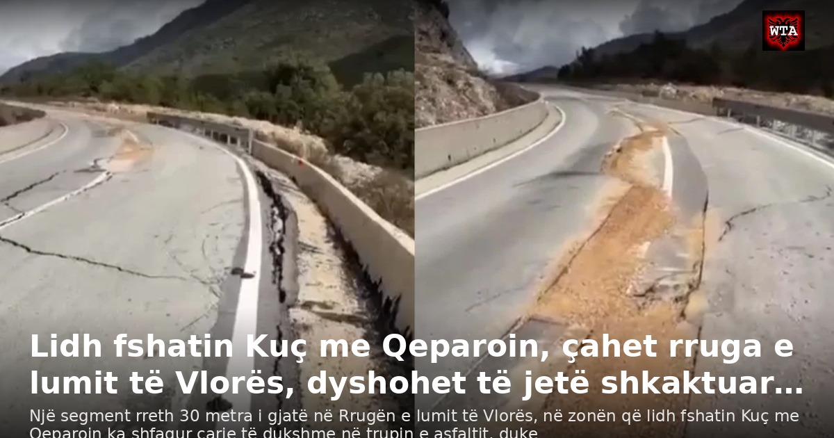 Lidh fshatin Kuç me Qeparoin, çahet rruga e lumit të Vlorës, dyshohet të jetë shkaktuar…