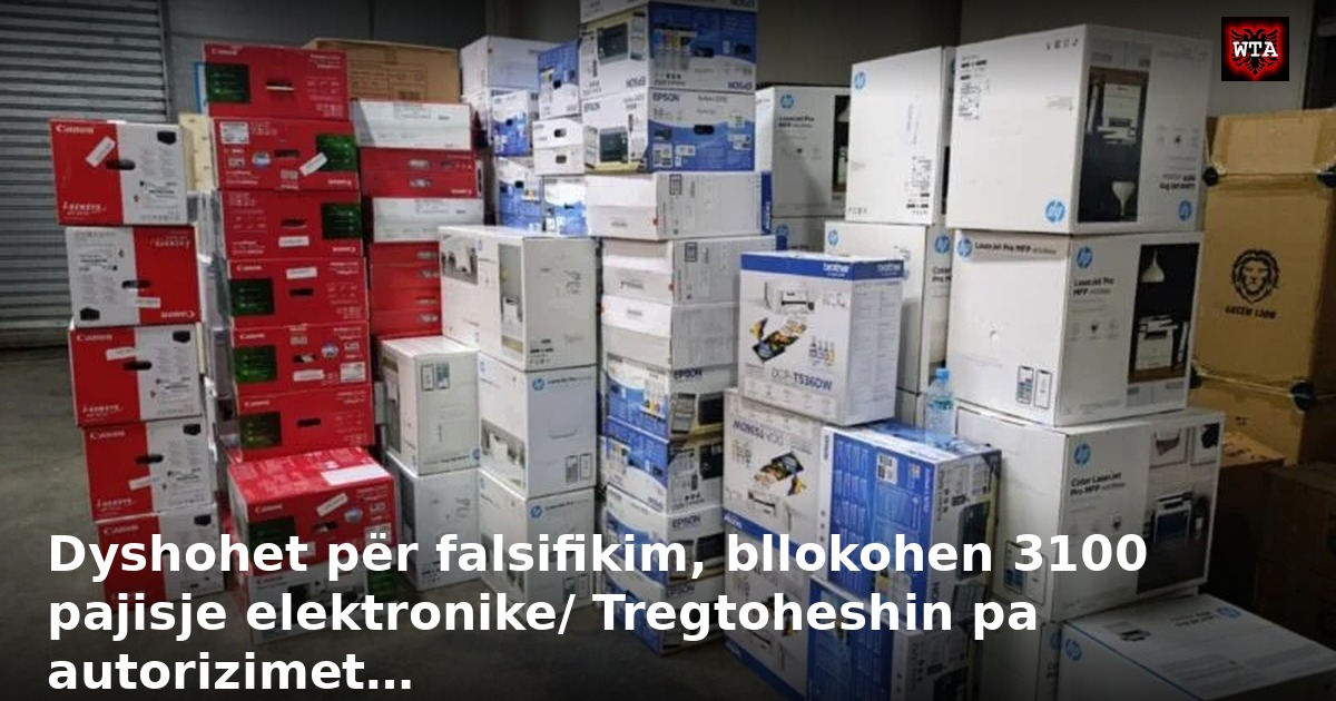 Dyshohet për falsifikim, bllokohen 3100 pajisje elektronike/ Tregtoheshin pa autorizimet…