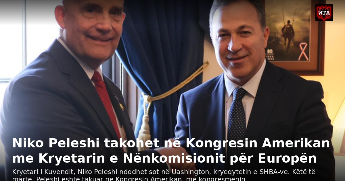 Niko Peleshi takohet në Kongresin Amerikan me Kryetarin e Nënkomisionit për Europën