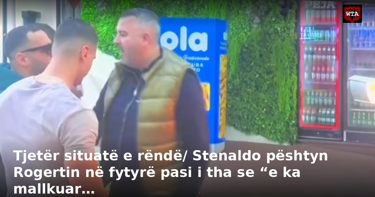 Tjetër situatë e rëndë/ Stenaldo pështyn Rogertin në fytyrë pasi i tha se “e ka mallkuar…