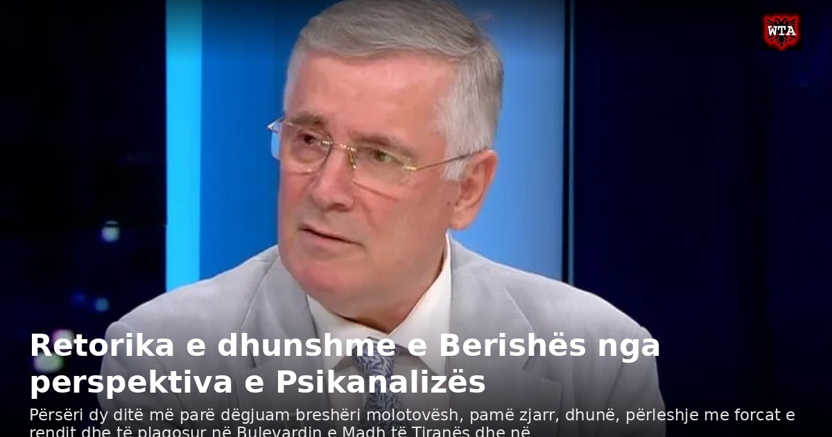 Retorika e dhunshme e Berishës nga perspektiva e Psikanalizës