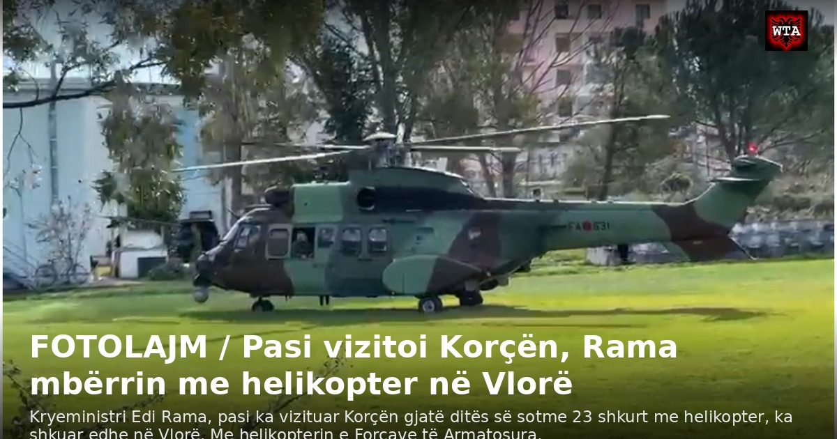 FOTOLAJM / Pasi vizitoi Korçën, Rama mbërrin me helikopter në Vlorë