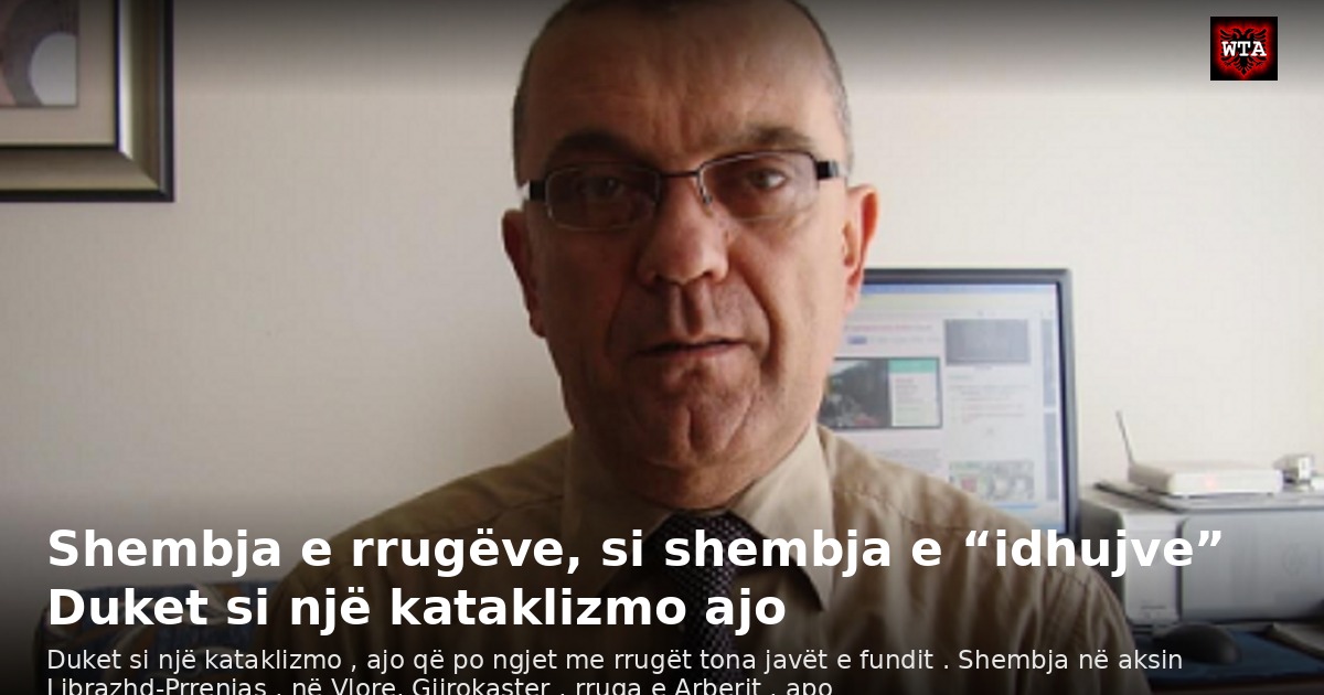 Shembja e rrugëve, si shembja e “idhujve” Duket si një kataklizmo ajo