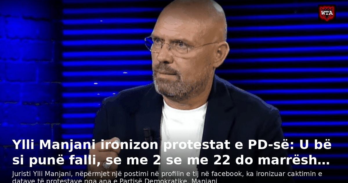 Ylli Manjani ironizon protestat e PD-së: U bë si punë falli, se me 2 se me 22 do marrësh…