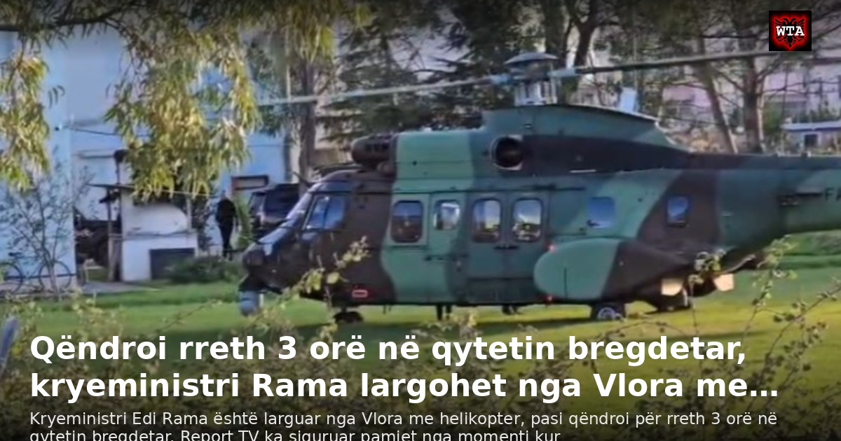Qëndroi rreth 3 orë në qytetin bregdetar, kryeministri Rama largohet nga Vlora me…