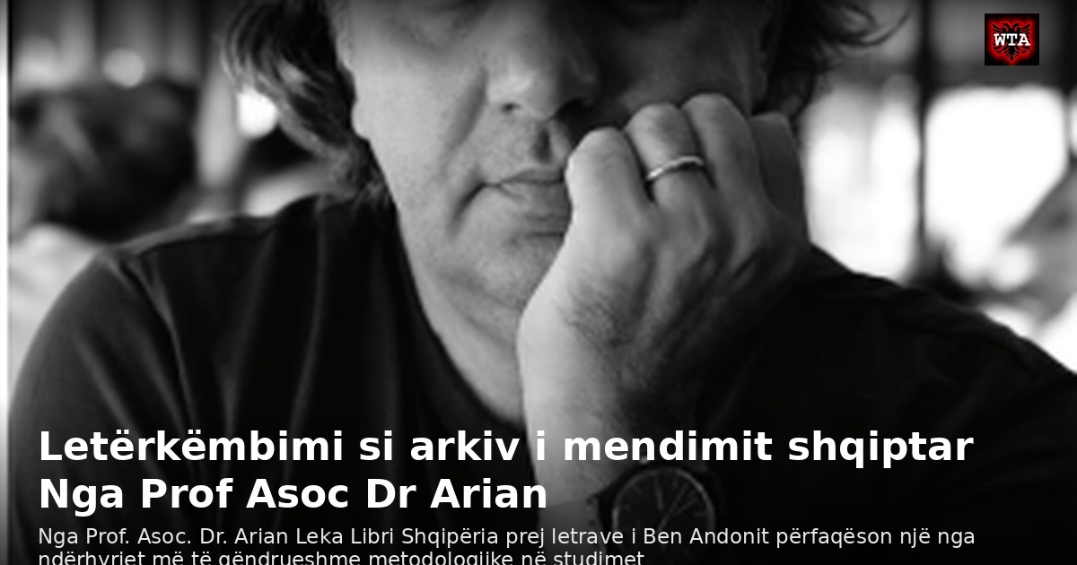 Letërkëmbimi si arkiv i mendimit shqiptar Nga Prof Asoc Dr Arian