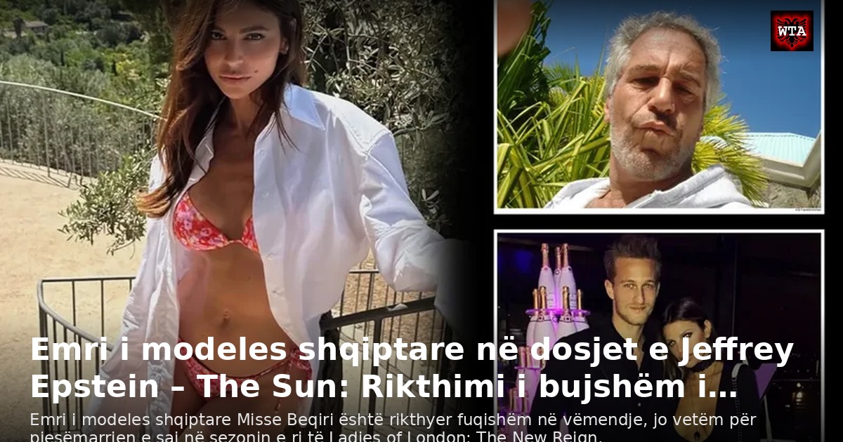 Emri i modeles shqiptare në dosjet e Jeffrey Epstein – The Sun: Rikthimi i bujshëm i…
