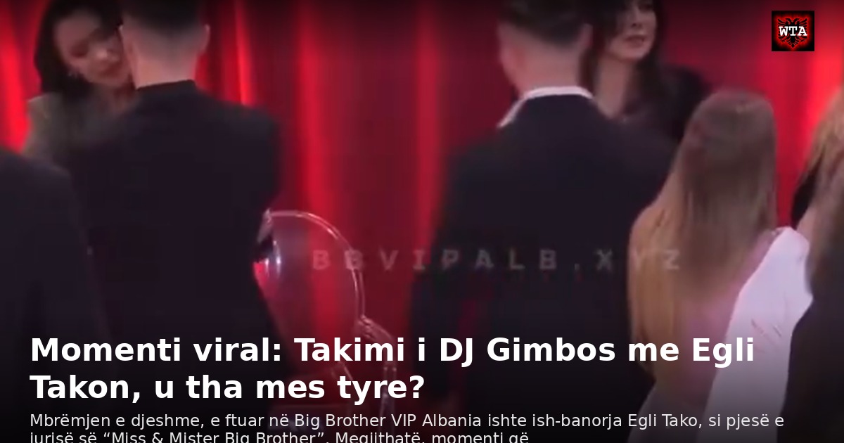 Momenti viral: Takimi i DJ Gimbos me Egli Takon, u tha mes tyre?