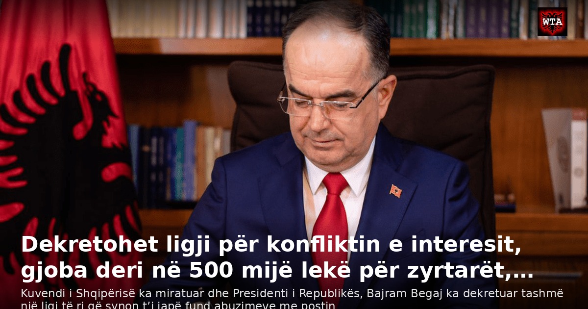 Dekretohet ligji për konfliktin e interesit, gjoba deri në 500 mijë lekë për zyrtarët,…