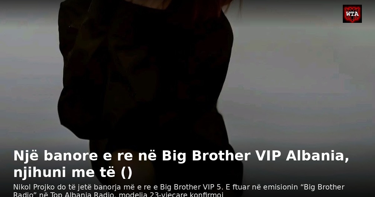 Një banore e re në Big Brother VIP Albania, njihuni me të ()