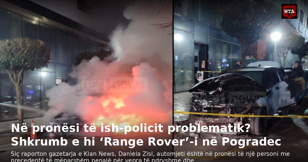 Në pronësi të ish-policit problematik? Shkrumb e hi ‘Range Rover’-i në Pogradec