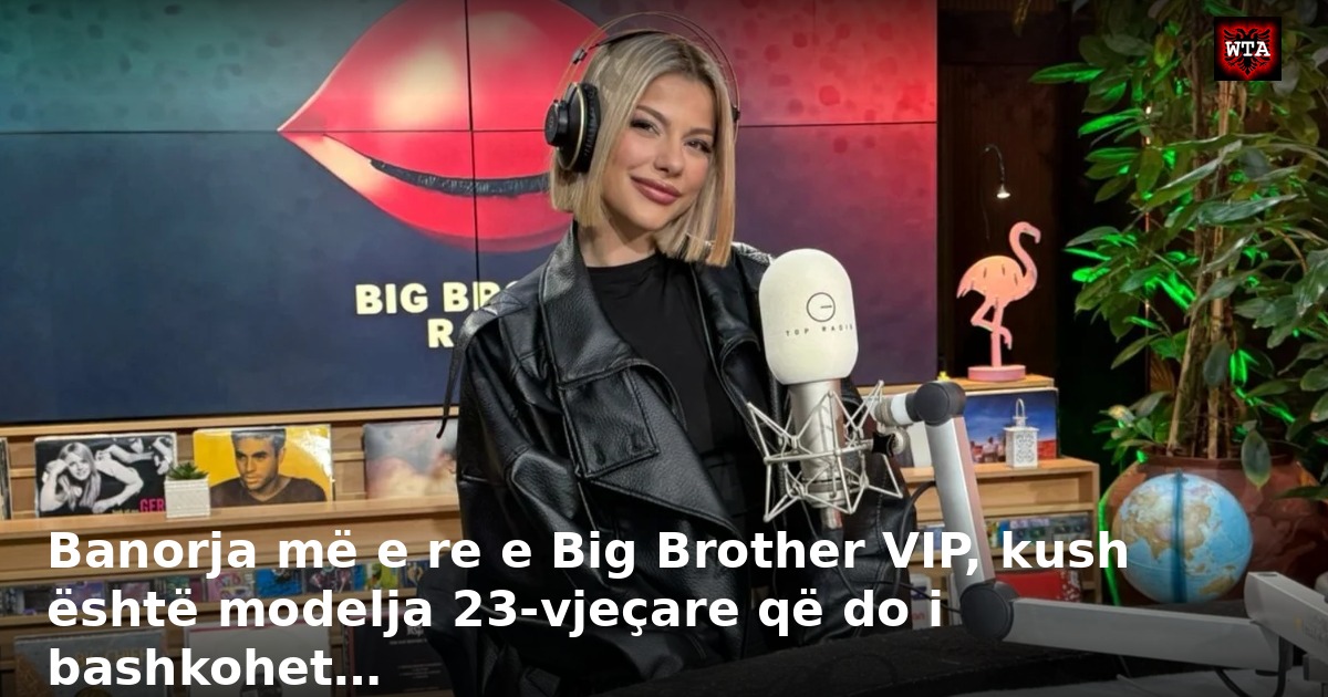 Banorja më e re e Big Brother VIP, kush është modelja 23-vjeçare që do i bashkohet…