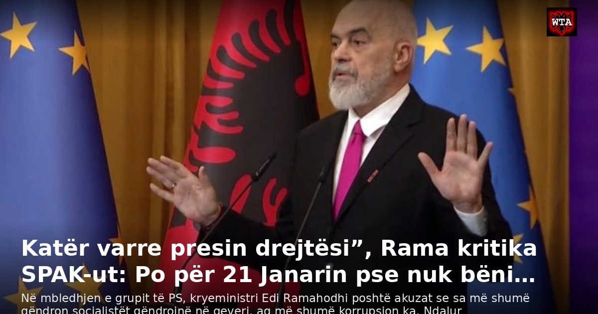 Katër varre presin drejtësi”, Rama kritika SPAK-ut: Po për 21 Janarin pse nuk bëni…