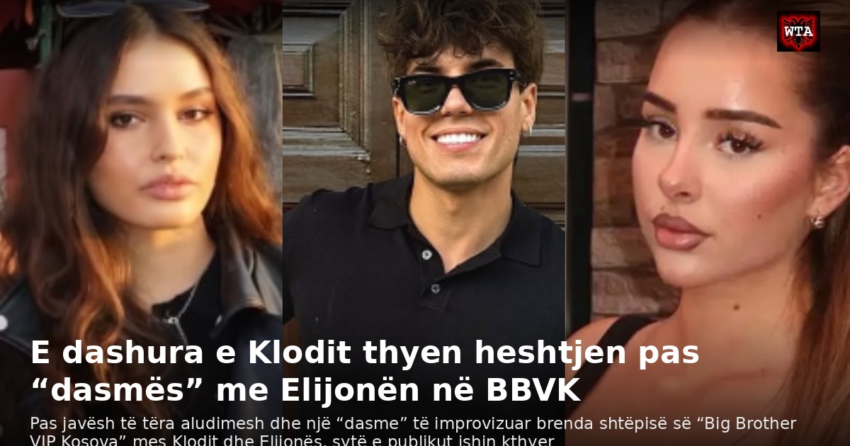 E dashura e Klodit thyen heshtjen pas “dasmës” me Elijonën në BBVK
