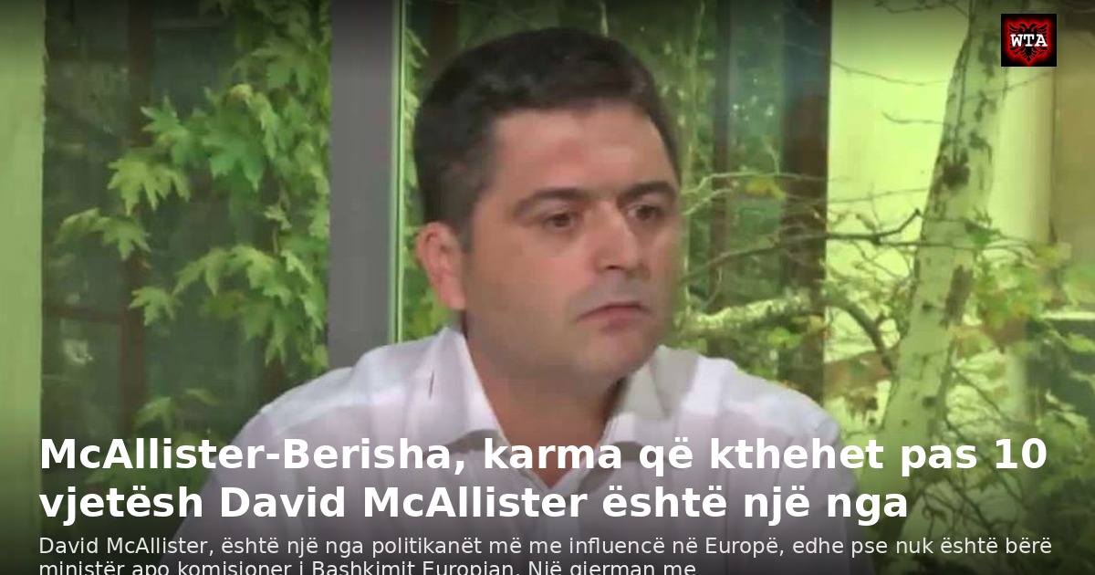 McAllister-Berisha, karma që kthehet pas 10 vjetësh David McAllister është një nga
