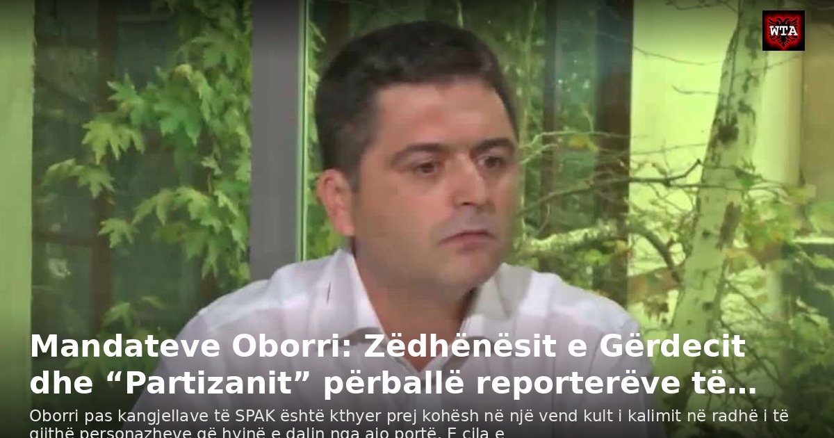 Mandateve Oborri: Zëdhënësit e Gërdecit dhe “Partizanit” përballë reporterëve të…
