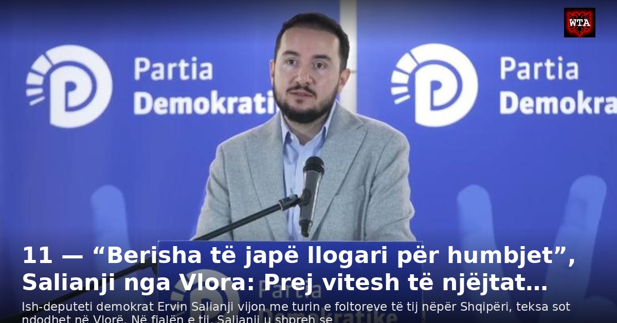 11 — “Berisha të japë llogari për humbjet”, Salianji nga Vlora: Prej vitesh të njëjtat…