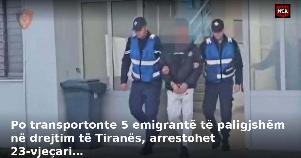 Po transportonte 5 emigrantë të paligjshëm në drejtim të Tiranës, arrestohet 23-vjeçari…